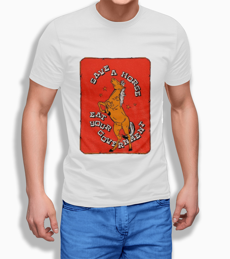 Save A Horse Eat Your Government Vintage Equine Humor T-Shirt