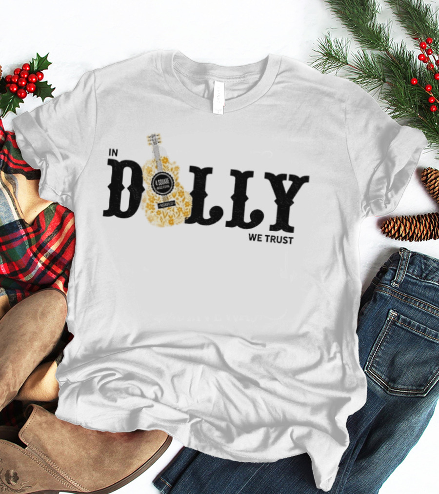 In Dolly We Trust Nashville Country Music Guitar T-Shirt