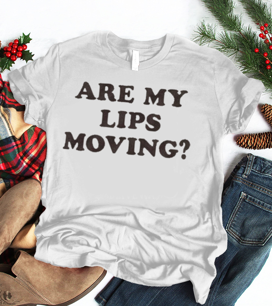 Are My Lips Moving Jack Innanen Phrase T-Shirt