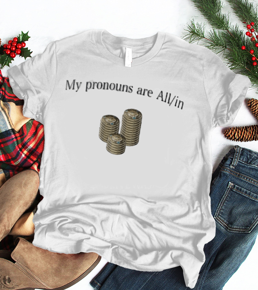 My Pronouns Are All In Three Stacks Gold Poker Chips T-Shirt