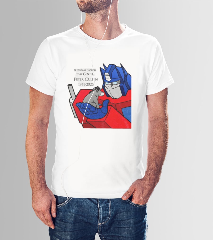 Optimus Prime Eeyore Peter Cullen 1941 2026 Be Strong Enough To Be Gentle T-Shirt