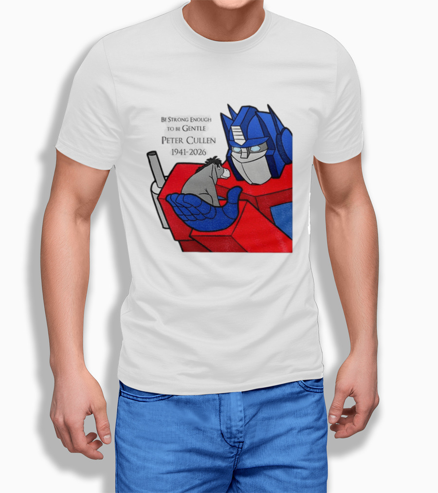 Optimus Prime Eeyore Peter Cullen 1941 2026 Be Strong Enough To Be Gentle T-Shirt