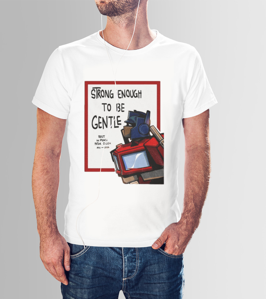 Optimus Prime Strong Enough To Be Gentle Rest In Peace Peter Cullen 1941 2026 T-Shirt