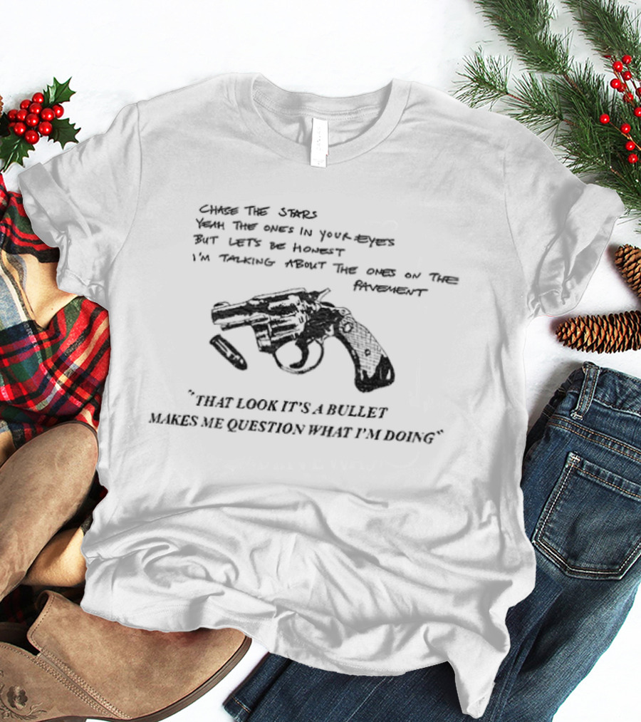 Chase The Stars Revolver Ammunition Firearm Eyes Romantic Race Outlaw Journey T-Shirt