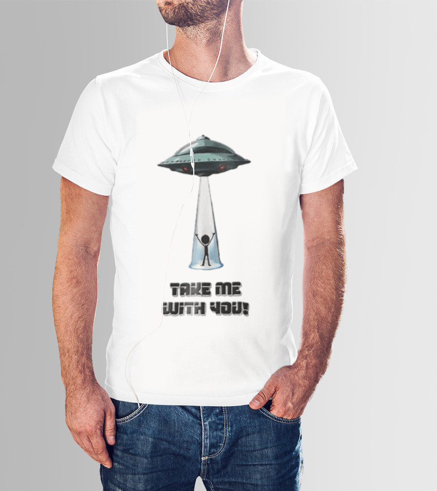 Take Me With You UFO Beam Abduction T-Shirt