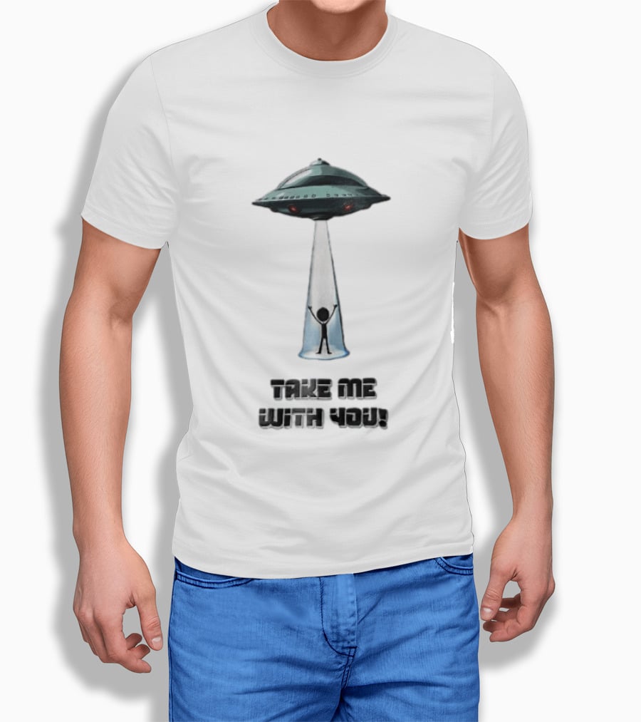 Take Me With You UFO Beam Abduction T-Shirt