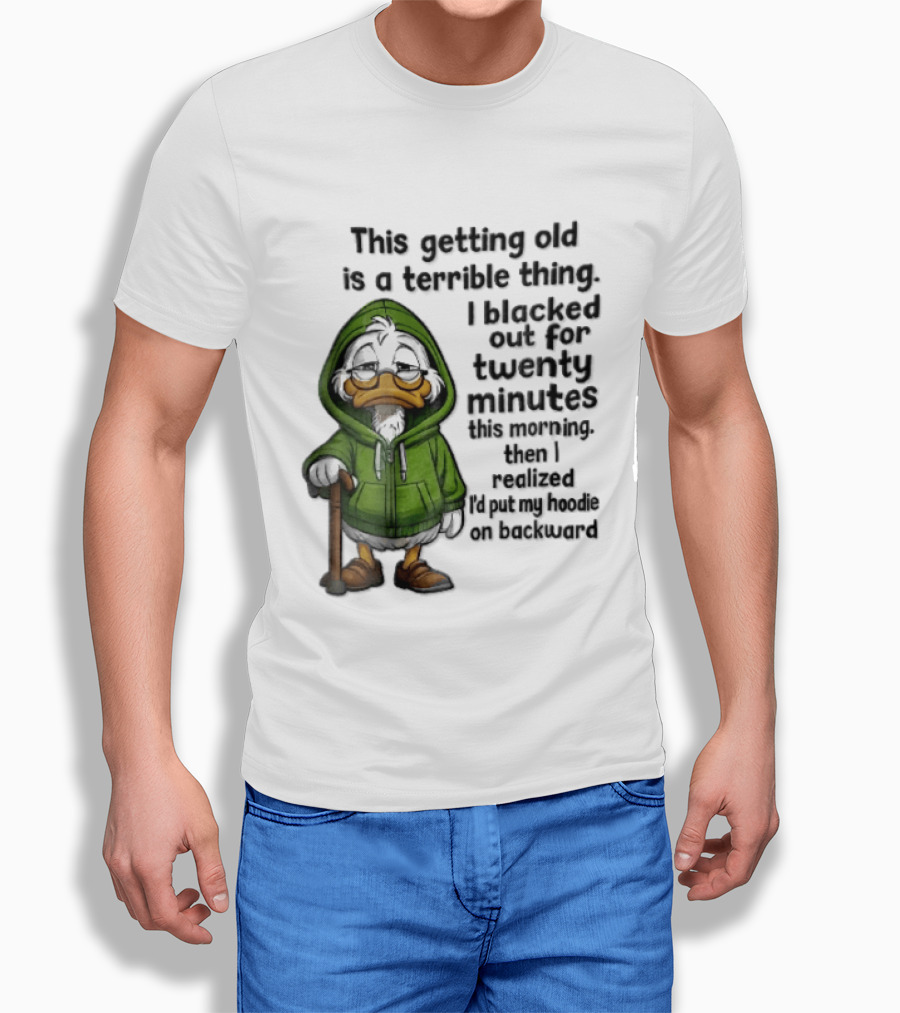 This Getting Old Is A Terrible Thing I Blacked Out For Twenty Minutes Elderly Duck Green Cane T-Shirt