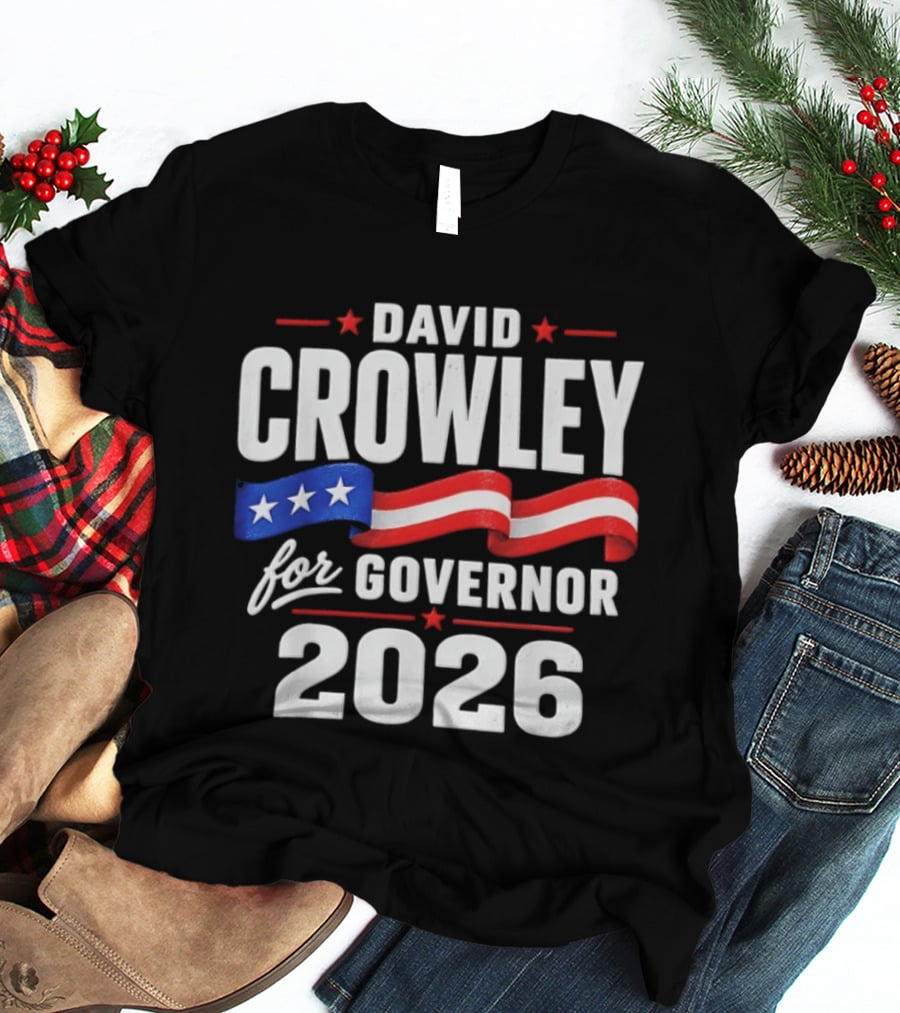 David Crowley For Governor 2026 Campaign Red White Blue Stars T-Shirt
