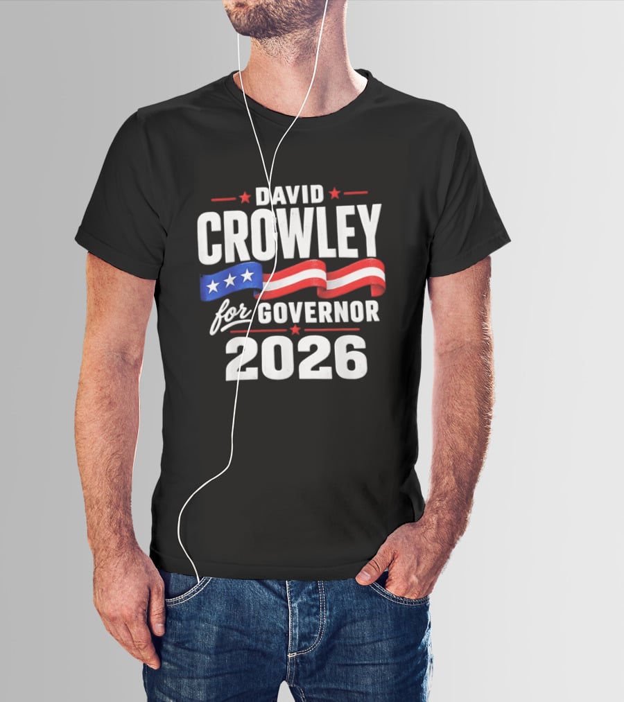 David Crowley For Governor 2026 Campaign Red White Blue Stars T-Shirt