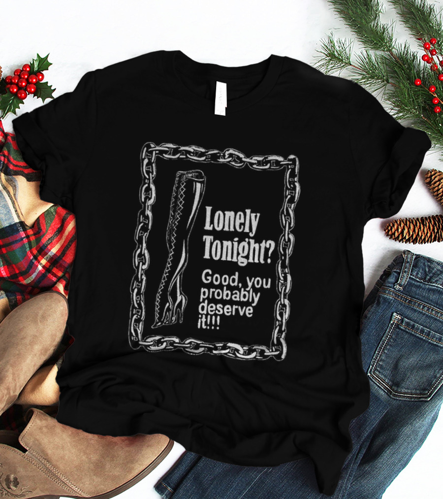 Lonely Tonight Good You Probably Deserve It Chain Border T-Shirt