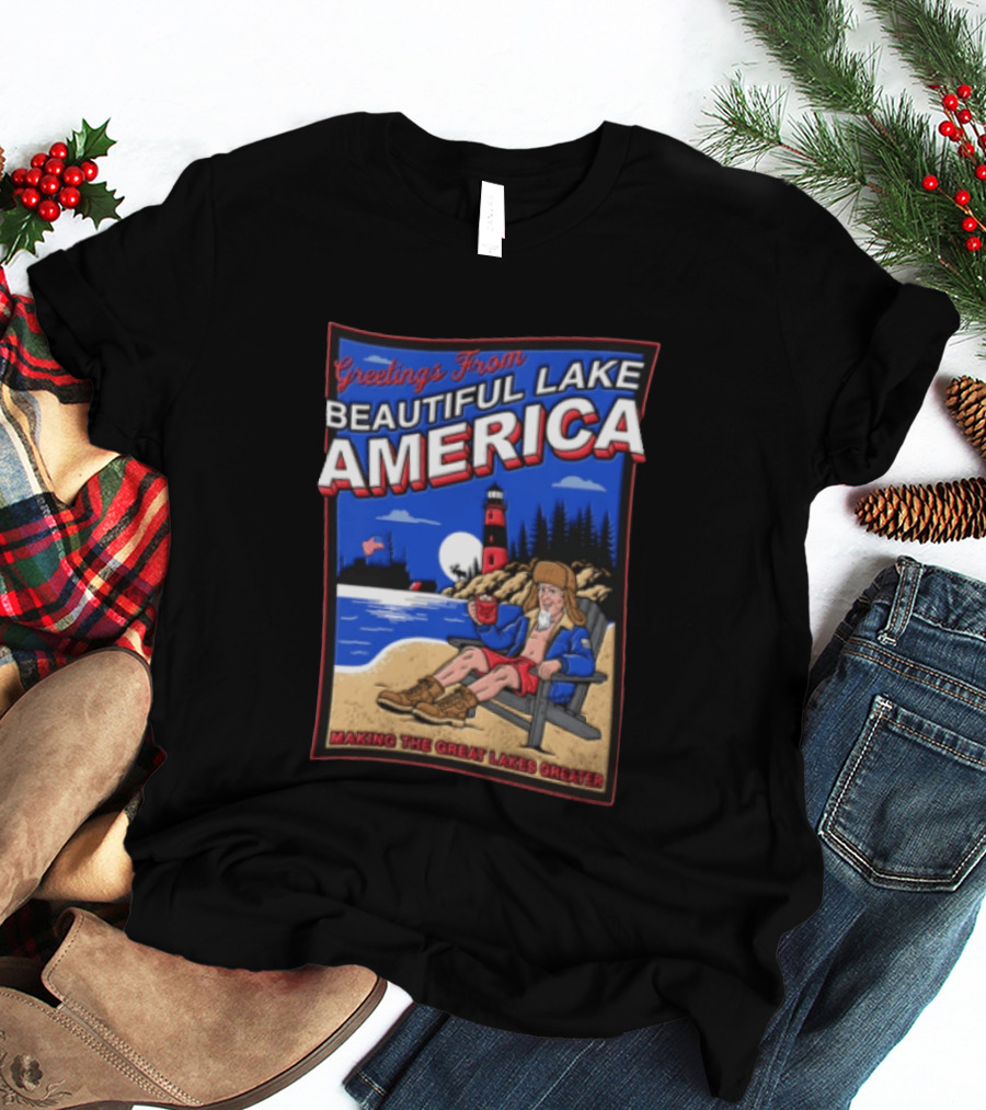 Greetings From Beautiful Lake America Uncle Sam Adirondack Chair Beach Lighthouse Making The Great Lakes Greater T-Shirt