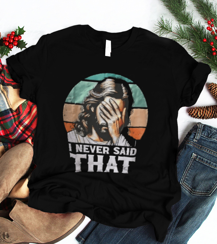 I Never Said That Jesus Christ Facepalm Sunset Distressed T-Shirt