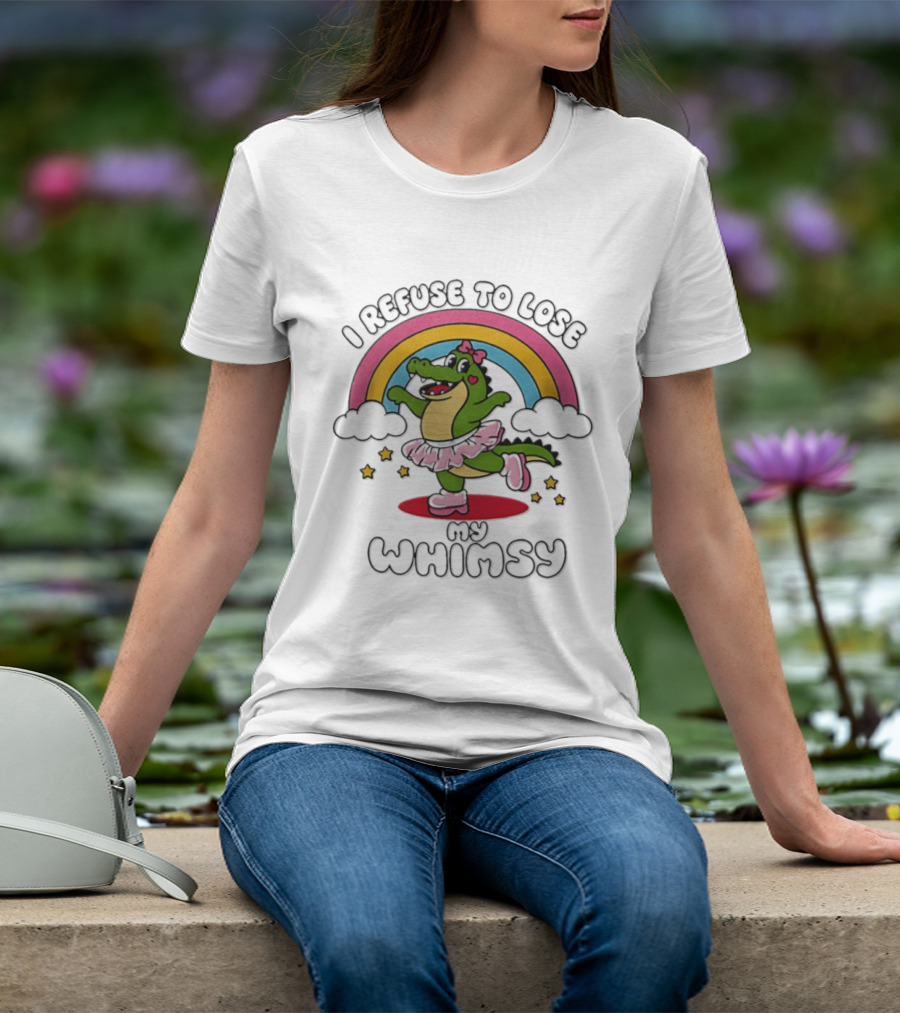 I Refuse To Lose My Whimsy Alligator Ballerina Rainbow T-Shirt