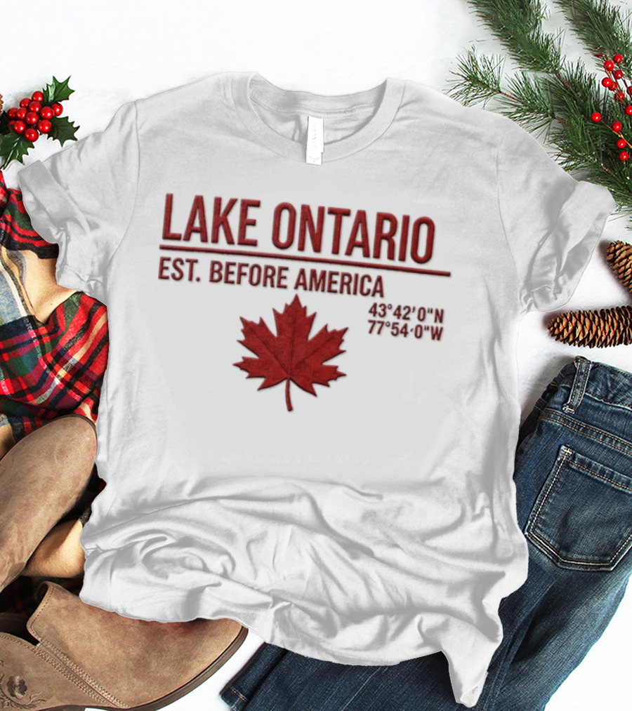 Lake Ontario Est Before America Maple Leaf T-Shirt