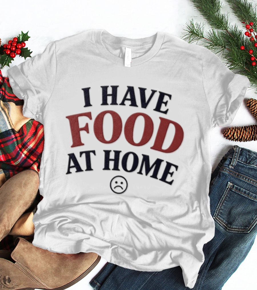 I Have Food At Home Sad Face Emoticon T-Shirt