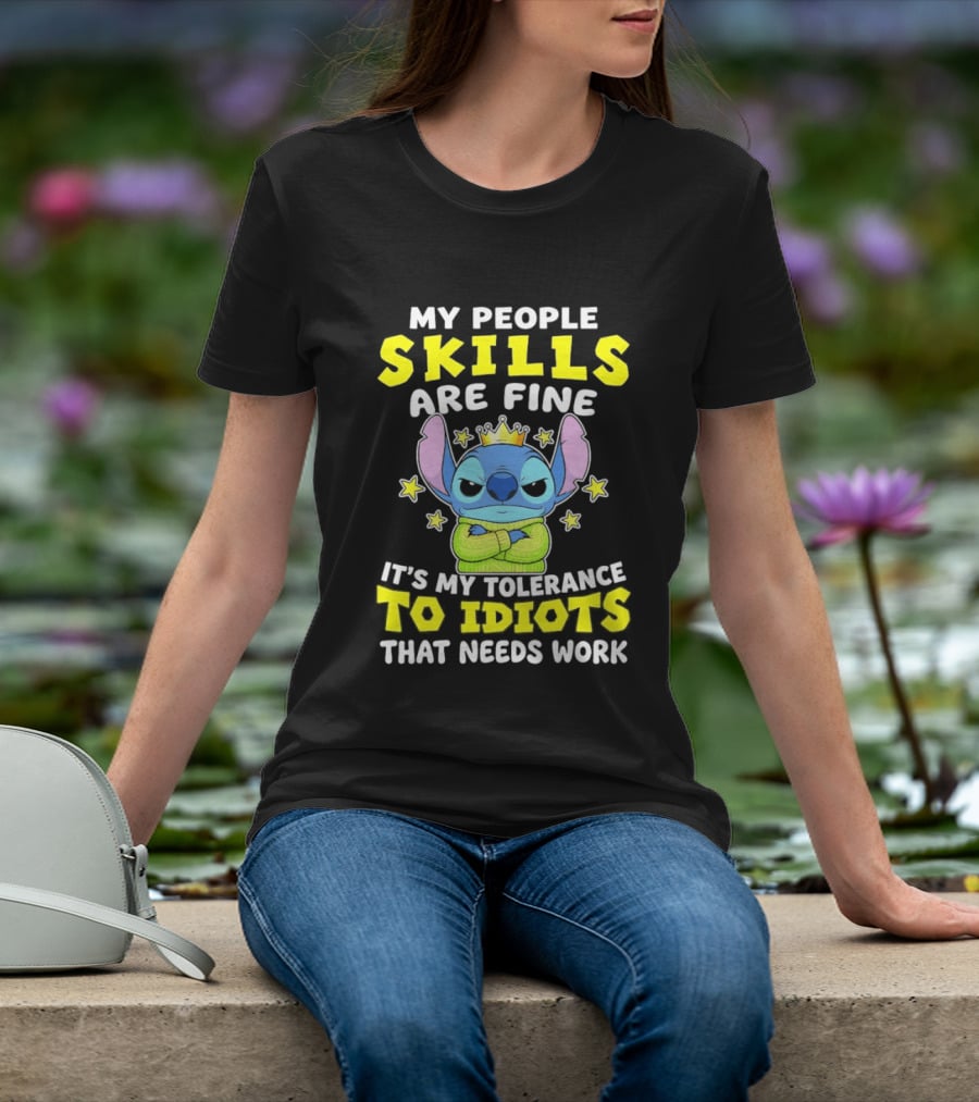 Stitch My People Skills Are Fine It's My Tolerance To Idiots That Needs Work T-Shirt