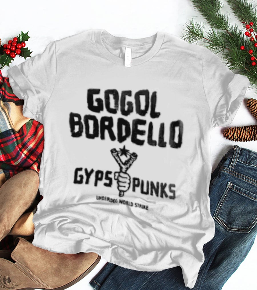 Gogol Bordello Gypsy Punks Underdog World Strike Hand Holding Slingshot T-Shirt