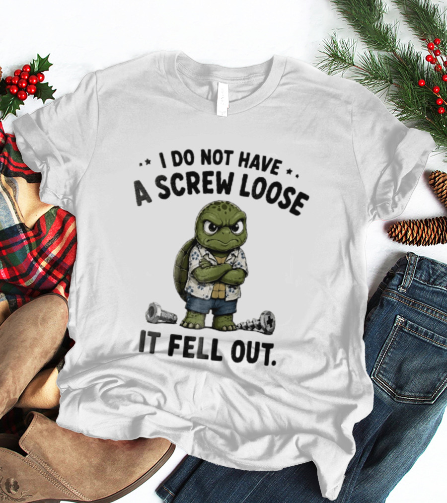 I Do Not Have A Screw Loose It Fell Out Grumpy Turtle Cartoon Loose Screws T-Shirt
