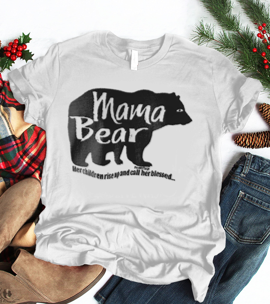 Mama Bear Her Children Rise Up And Call Her Blessed Proverbs 31 Black Bear T-Shirt