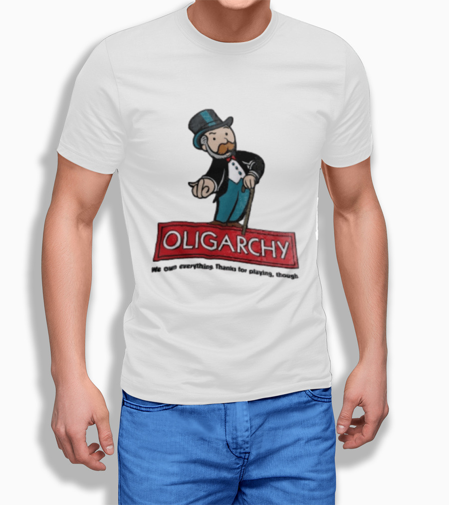 Oligarchy We Own Everything Thanks For Playing Though Monopoly Rich Uncle Pennybags Cartoon Cane T-Shirt