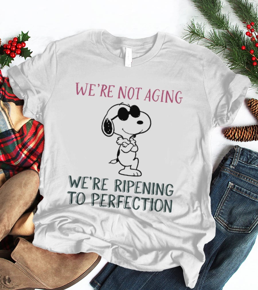 Snoopy We're Not Aging We're Ripening To Perfection Vintage Peanuts T-Shirt