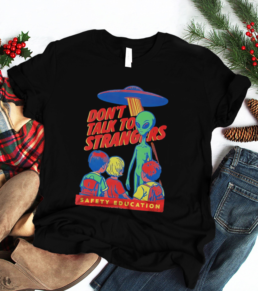 Alien Encounter Safety Education Don't Talk To Strangers Warning T-Shirt