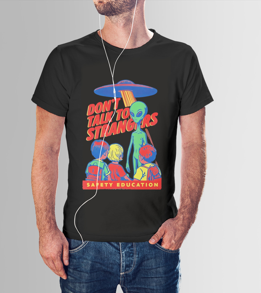 Alien Encounter Safety Education Don't Talk To Strangers Warning T-Shirt