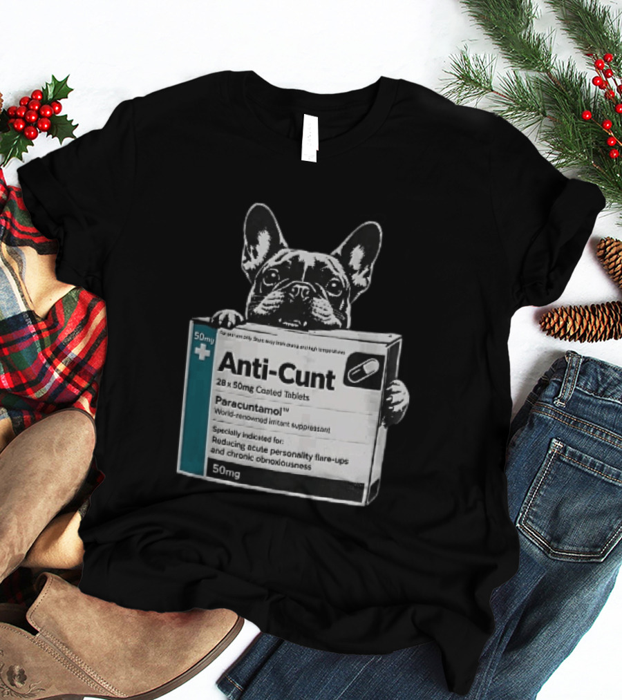 Anti Cunt Paracuntamol French Bulldog Medicine Box Reducing Personality Flare Ups T-Shirt