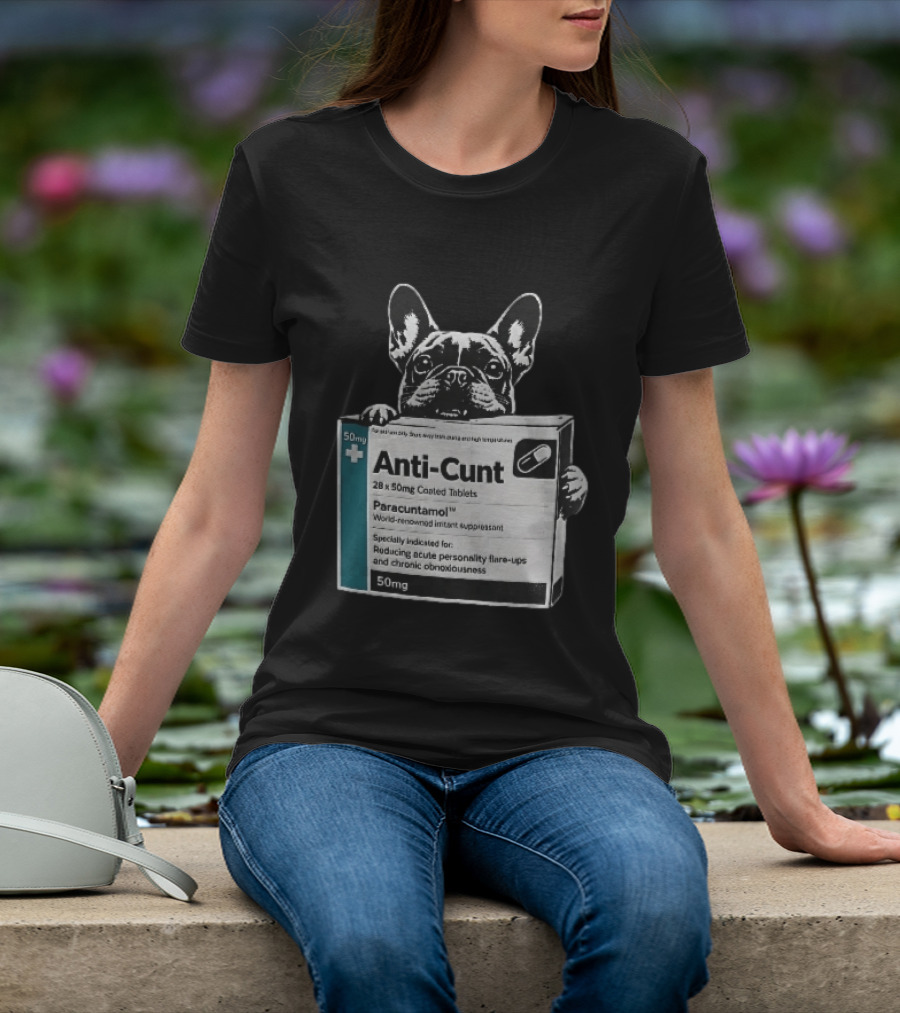 Anti Cunt Paracuntamol French Bulldog Medicine Box Reducing Personality Flare Ups T-Shirt