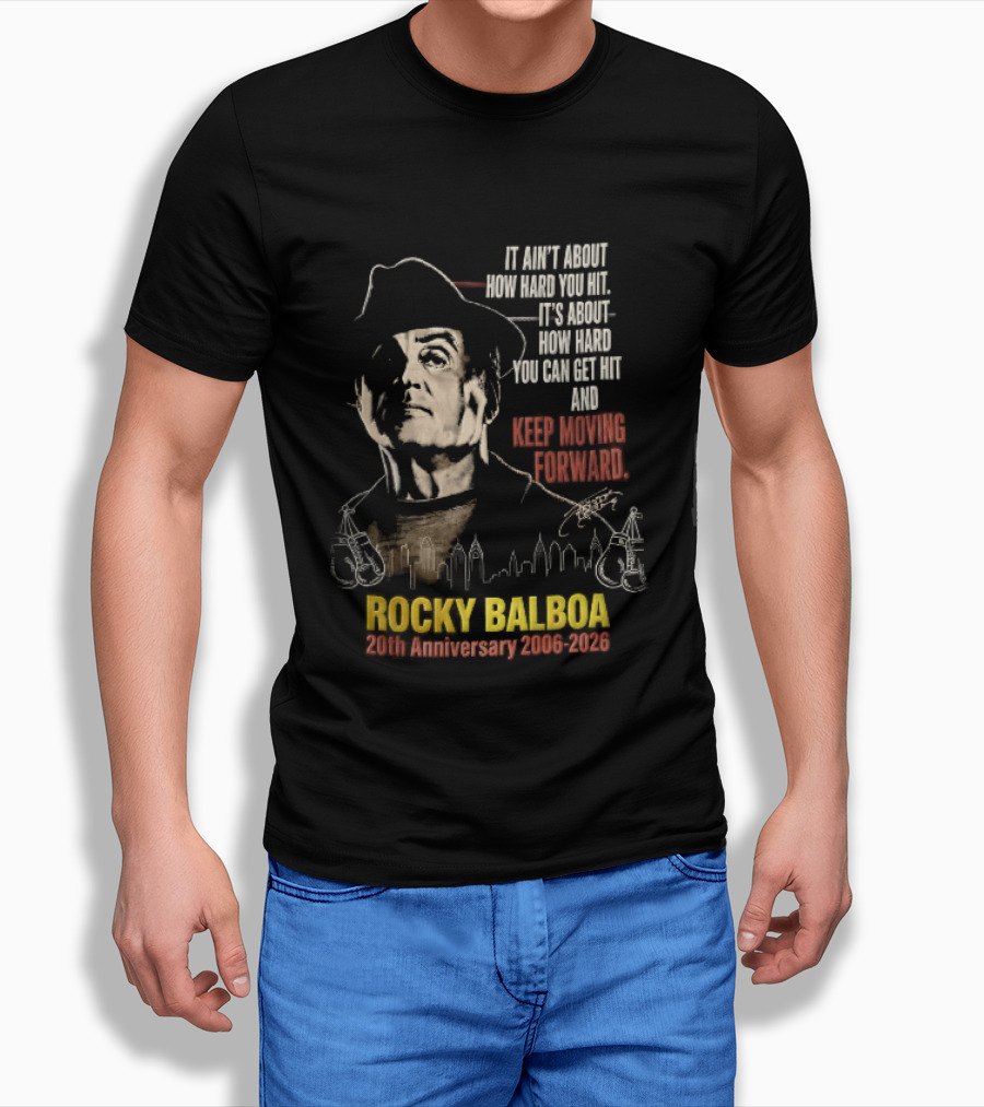 Rocky Balboa 20th Anniversary 2006 2026 Keep Moving Forward It Ain't About How Hard You Hit Skyline T-Shirt