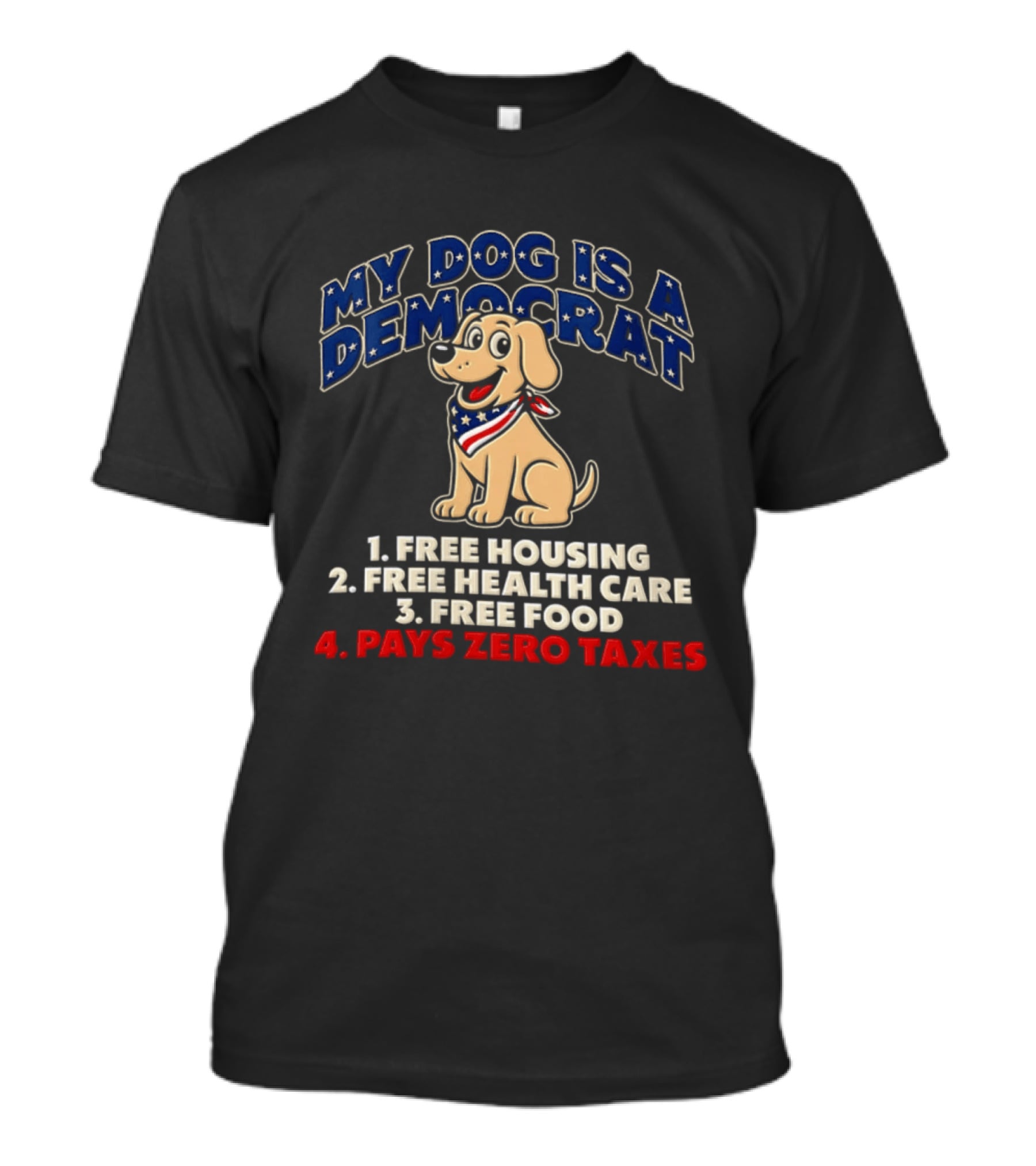 My Dog Is A Democrat Yellow Labrador Free Housing Health Care Food Pays Zero Taxes Humor T-Shirt