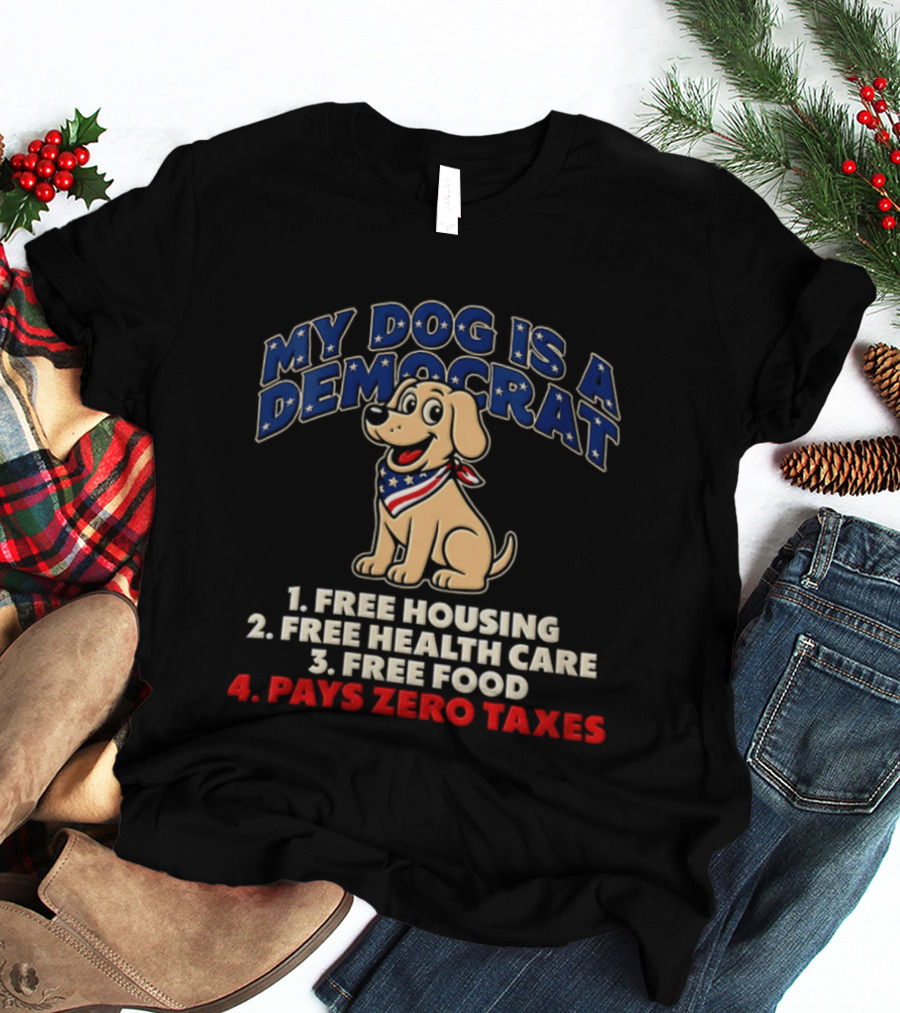 My Dog Is A Democrat Yellow Labrador Free Housing Health Care Food Pays Zero Taxes Humor T-Shirt