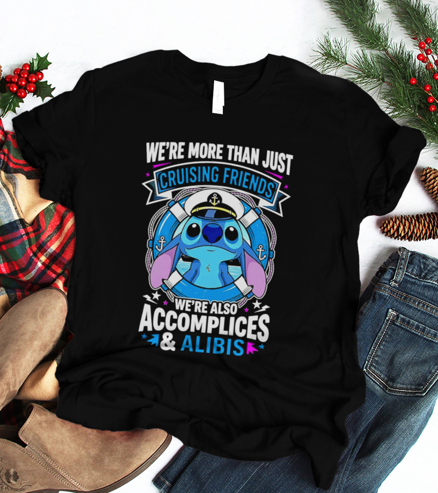 We're More Than Just Cruising Friends Stitch Also Accomplices & Alibis T-Shirt