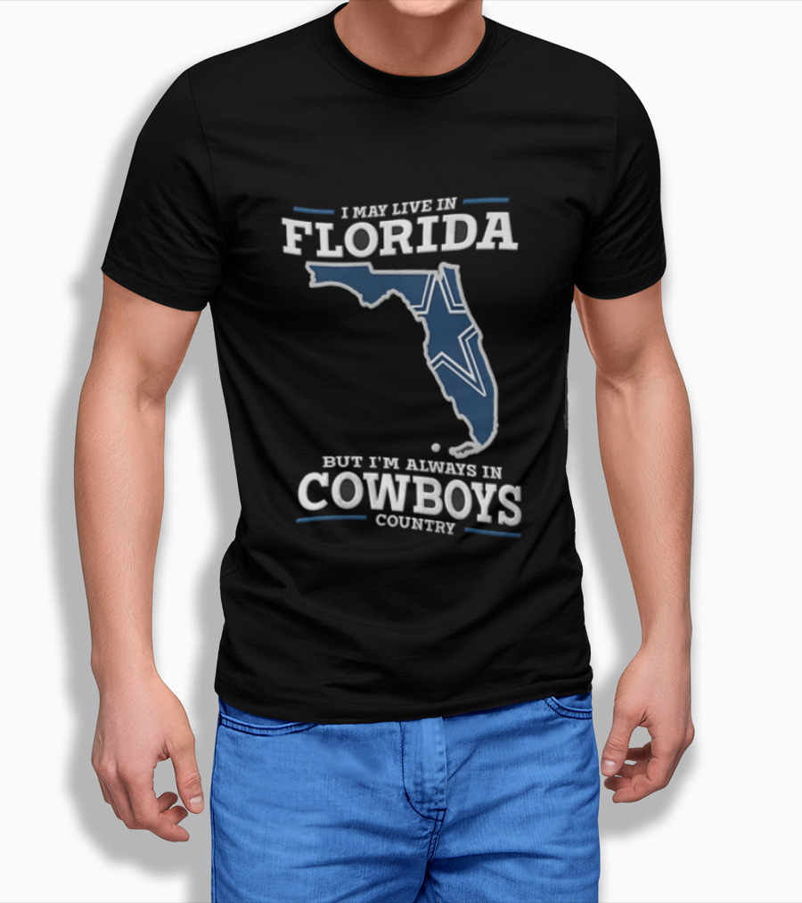 I May Live In Florida But I'm Always In Cowboys Country Map Star T-Shirt