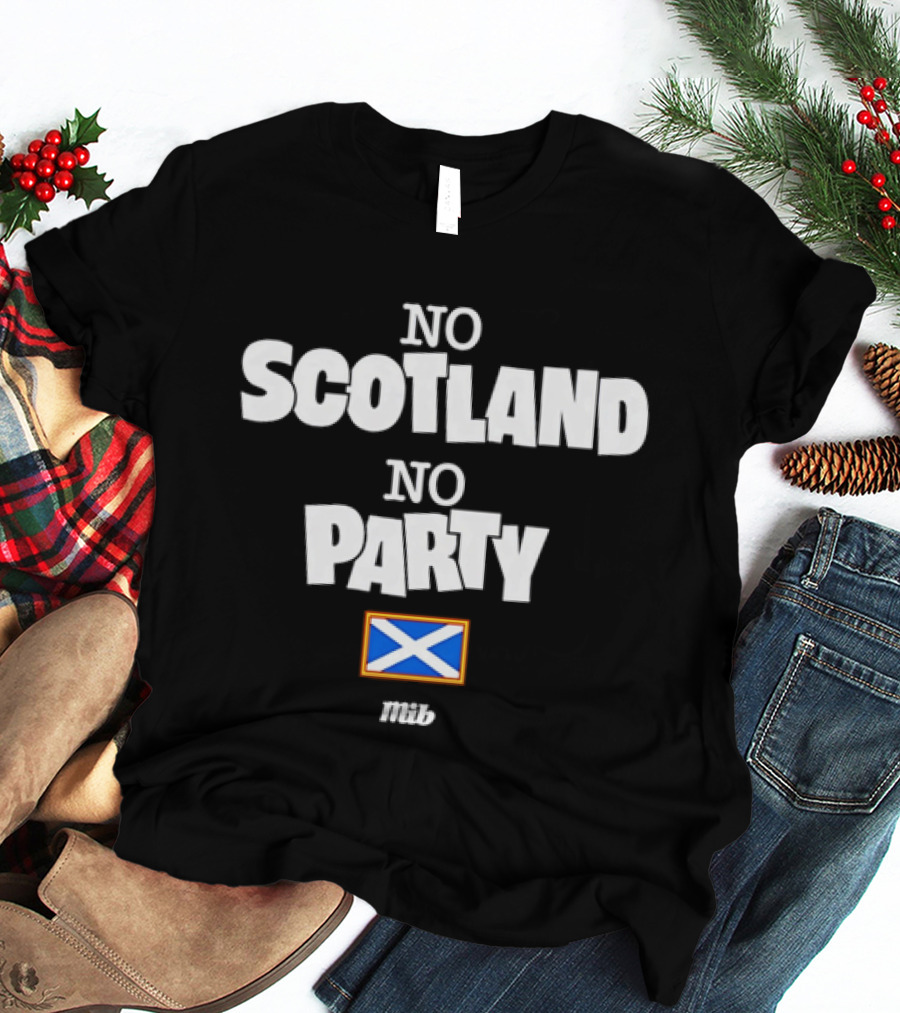 No Scotland No Party Scottish Flag MIB T-Shirt