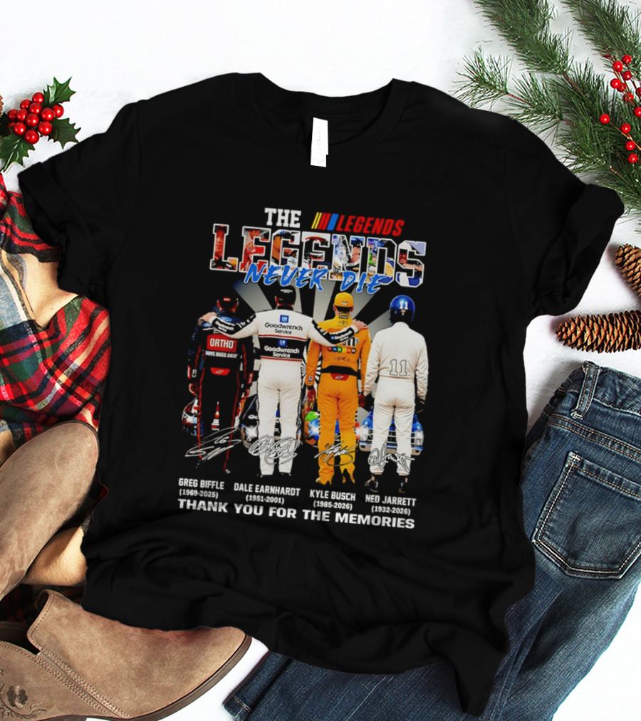 The NASCAR Legends Never Die Dale Earnhardt Greg Biffle Kyle Busch Ned Jarrett Thank You For The Memories T-Shirt