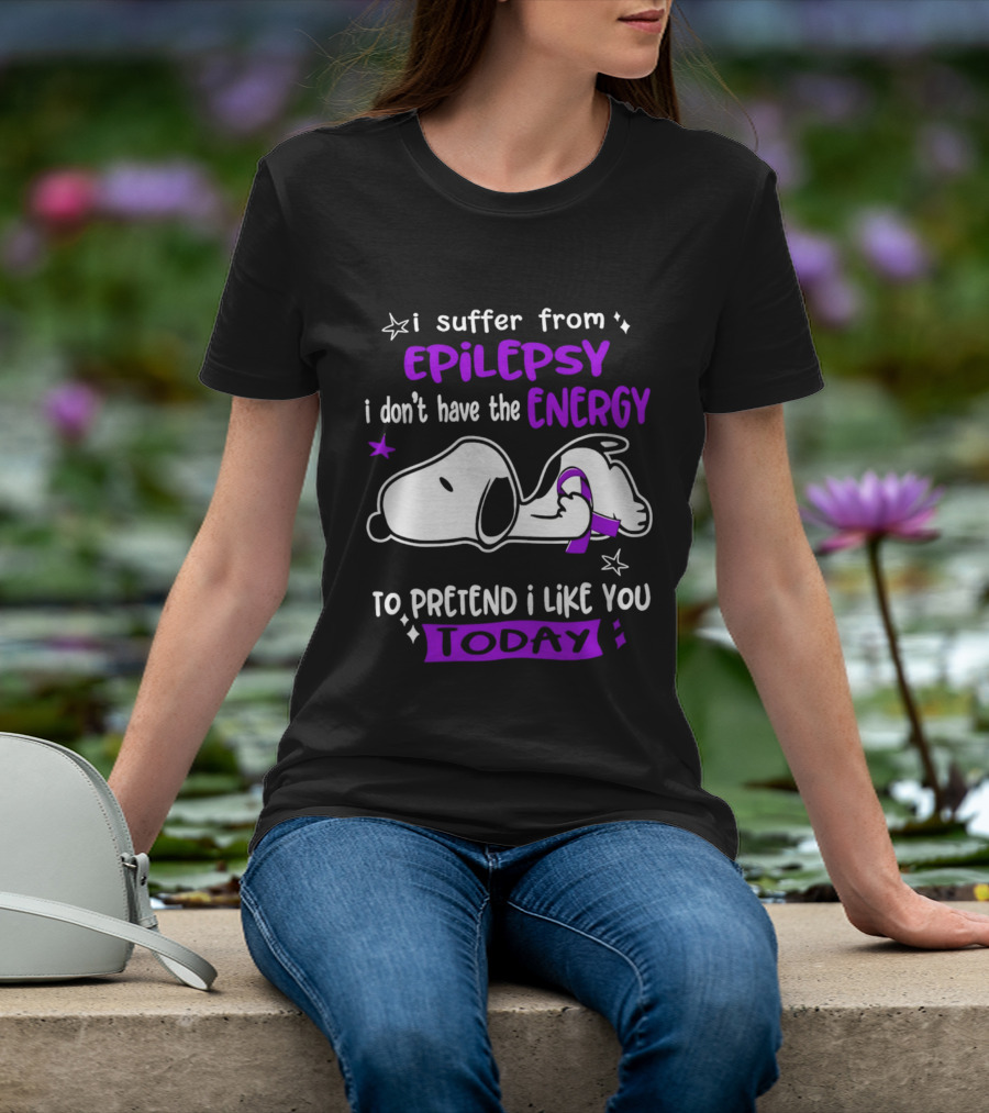 Snoopy I Suffer From Epilepsy I Don't Have The Energy To Pretend I Like You Today T-Shirt