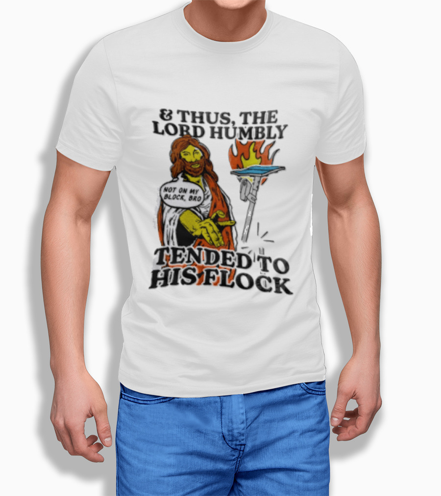 And Thus The Lord Humbly Tended To His Flock Not On My Block Bro Jesus Cartoon Flames T-Shirt