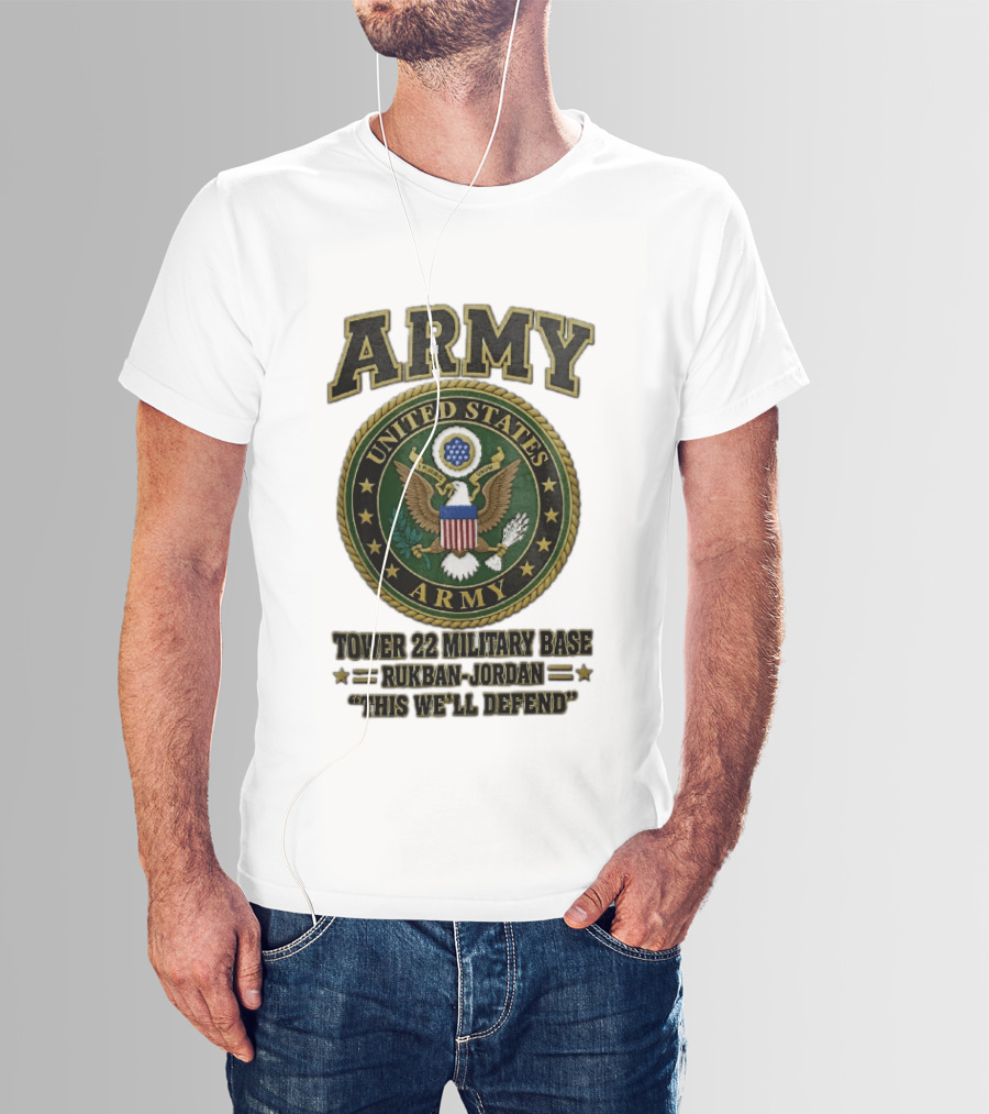 Army United States Tower 22 Military Base Rukban Jordan This We'll Defend T-Shirt