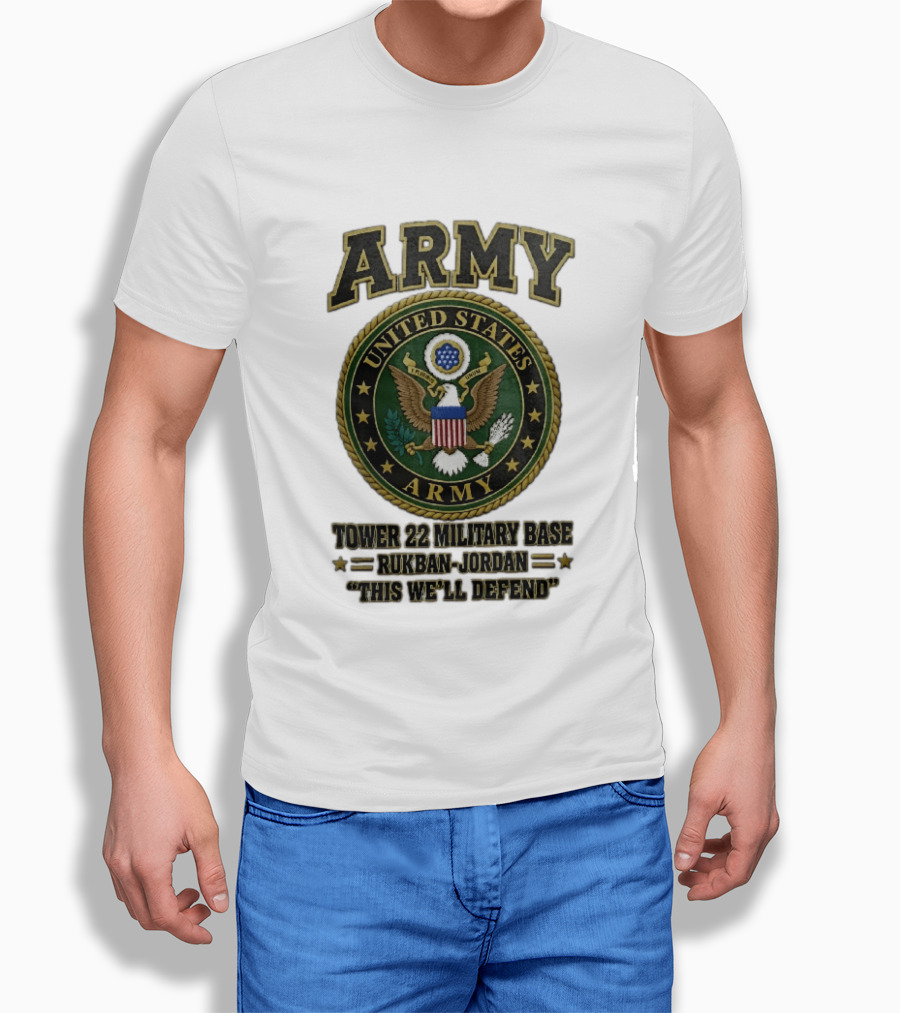 Army United States Tower 22 Military Base Rukban Jordan This We'll Defend T-Shirt