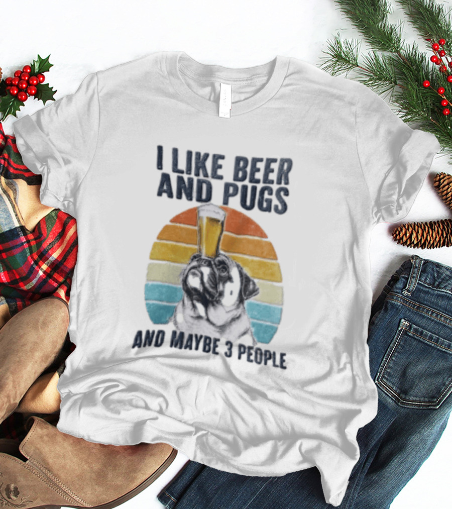 I Like Beer And Pugs Maybe 3 People Sunset Pug Balancing Glass T-Shirt