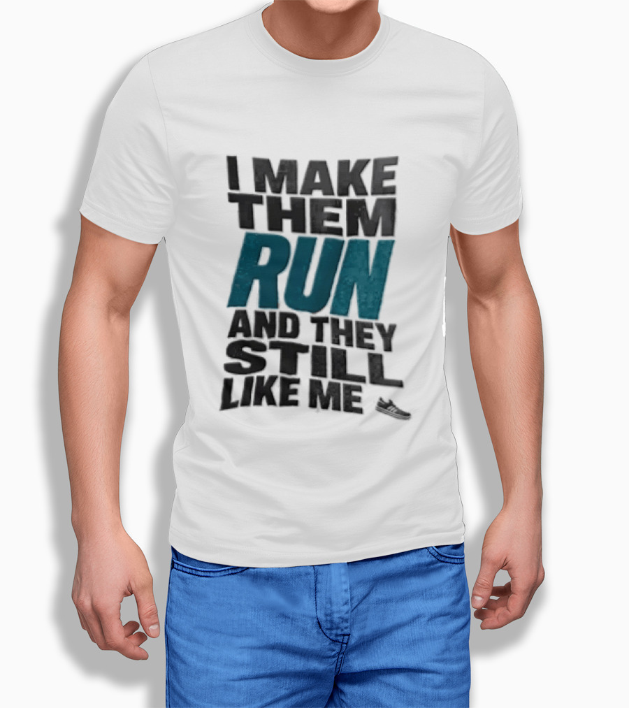 I Make Them Run And They Still Like Me Black Running Shoe T-Shirt