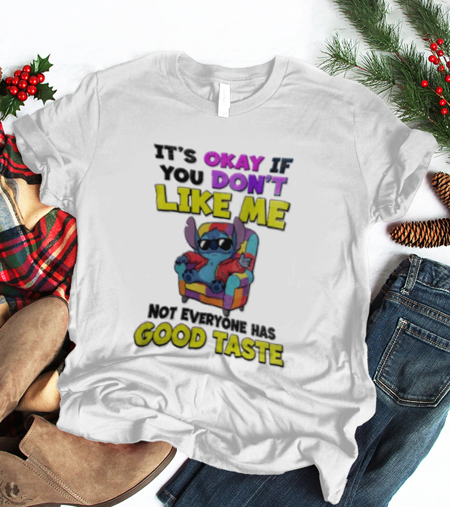 It's Okay If You Don't Like Me Not Everyone Has Good Taste Stitch Sunglasses Colorful Armchair T-Shirt
