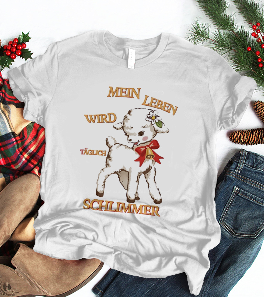 Mein Leben Wird Täglich Schlimmer Süßes Lamm Mit Glocke Und Blume T-Shirt