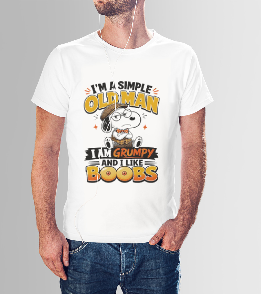 I'm A Simple Old Man I Am Grumpy And I Like Boobs Snoopy T-Shirt