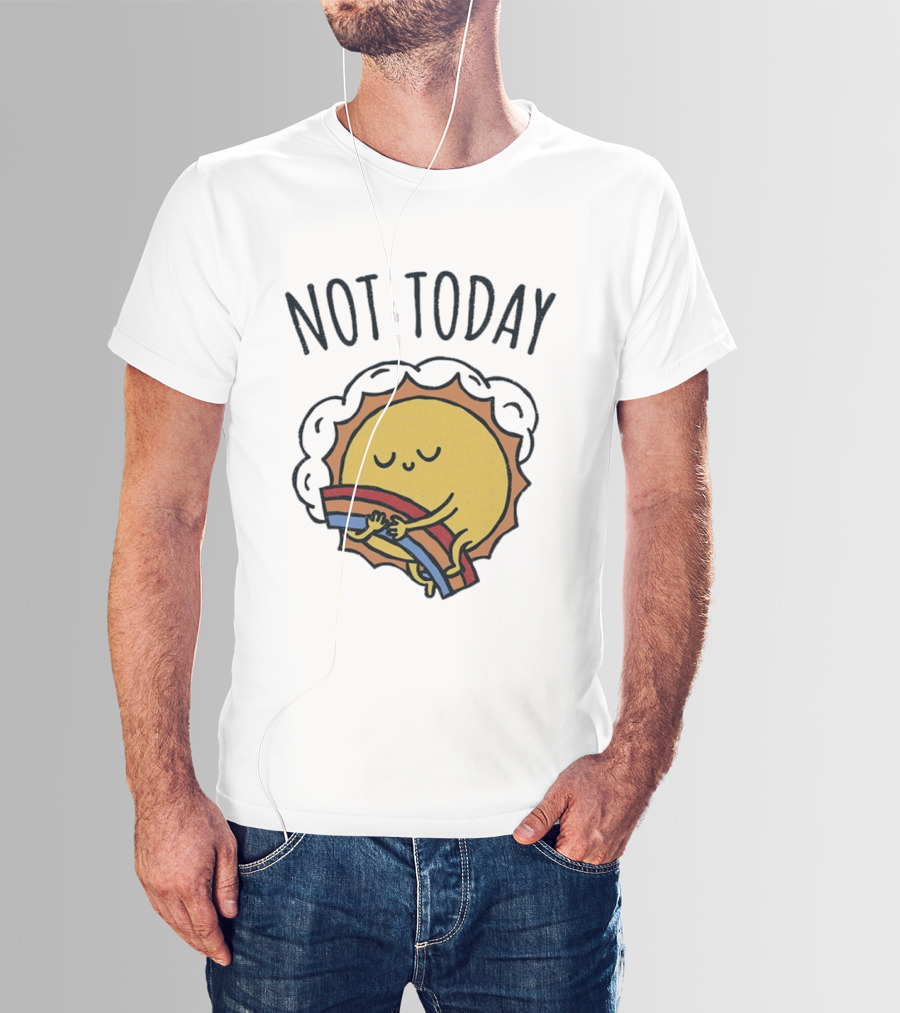 Not Today Sun Hugging Rainbow T-Shirt