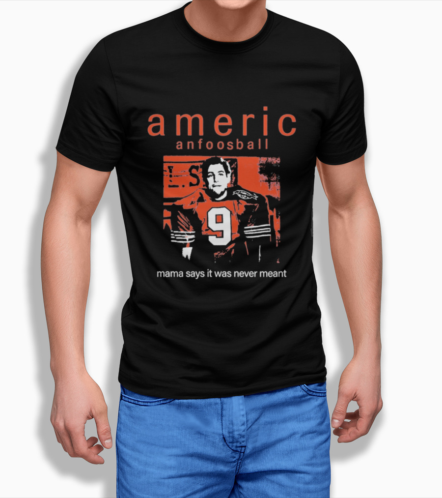 Americ Anfoosball 9 Mama Says It Was Never Meant T-Shirt