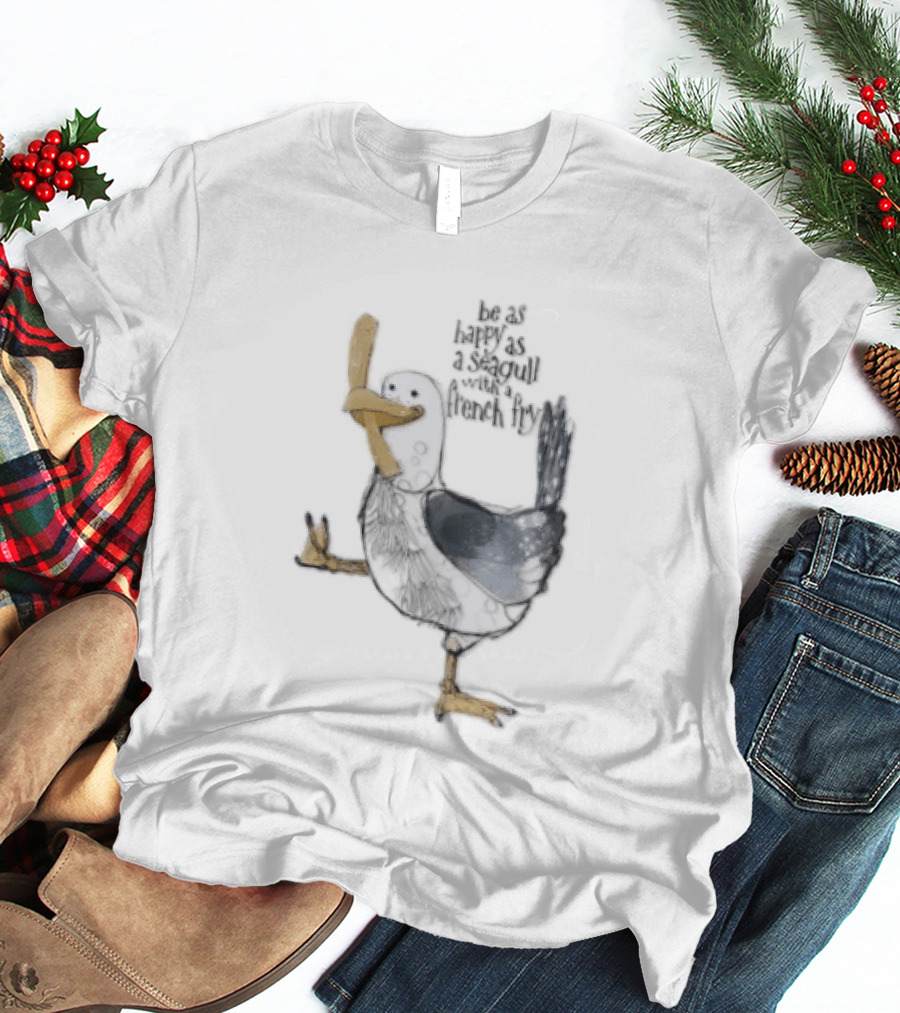 Be As Happy As A Seagull With French Fry Cartoon Bird Holding Yellow Food T-Shirt