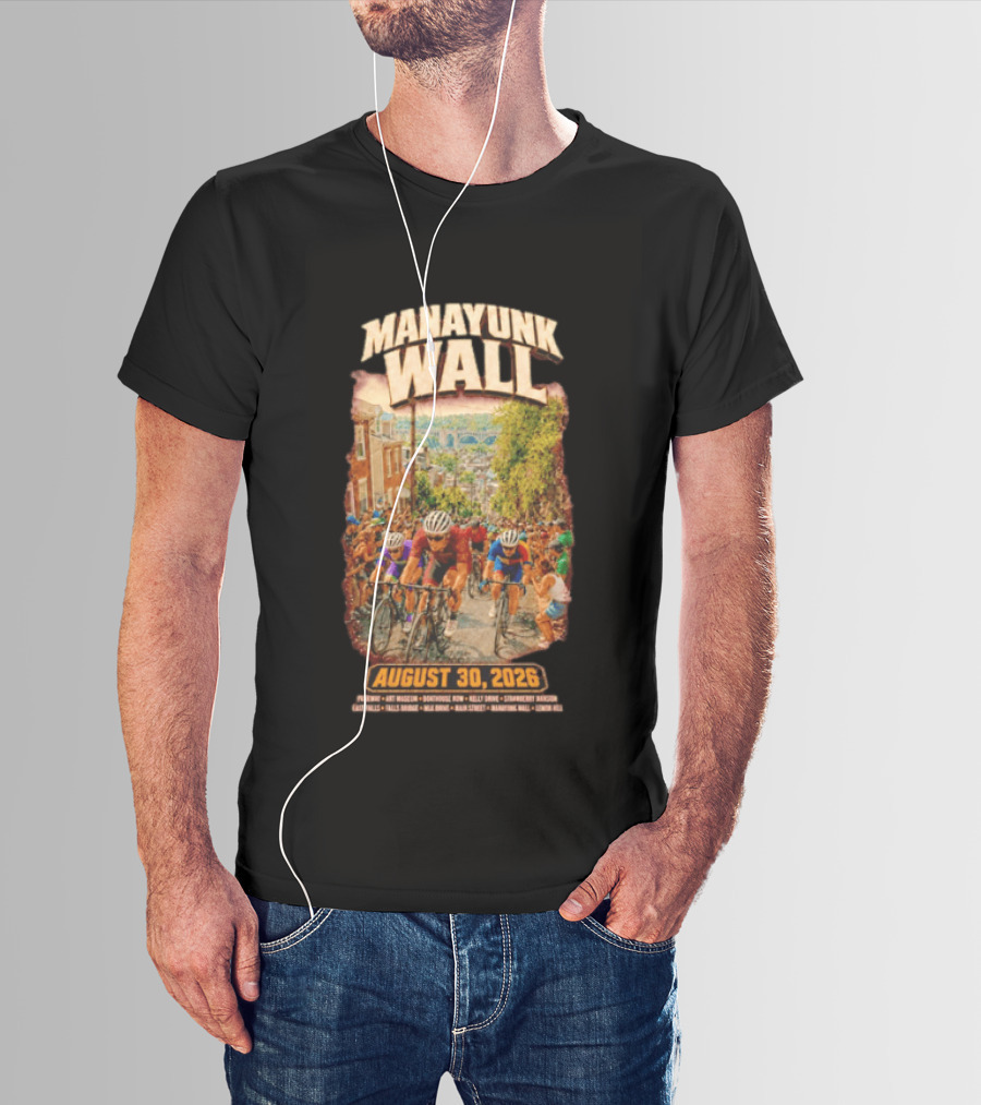 Manayunk Wall Cycling Race August 30 2026 Philadelphia Art Museum Boathouse Row Kelly Drive Strawberry Mansion East Falls Bala Cynwyd Manayunk Hill T-Shirt