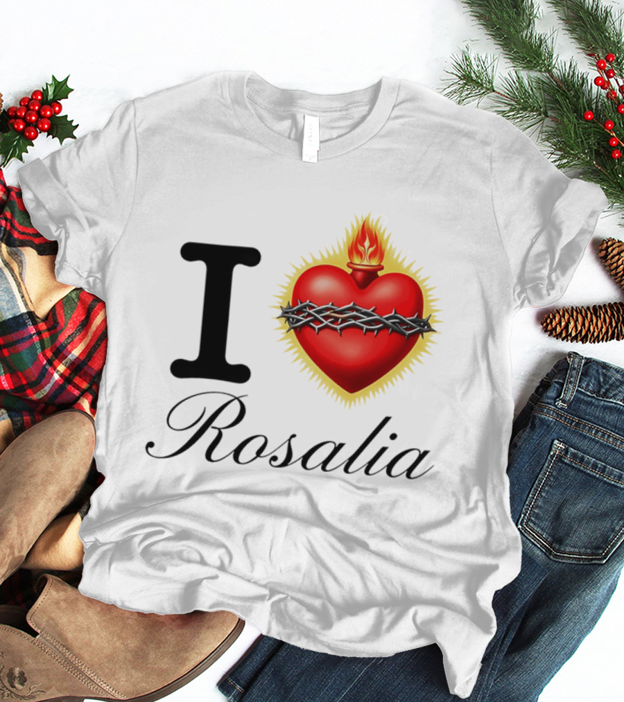 I Love Rosalia Sacred Heart Design With Crown Of Thorns And Flame T-Shirt